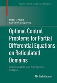 cover of the book Optimal Control Problems for Partial Differential Equations on Reticulated Domains: Approximation and Asymptotic Analysis