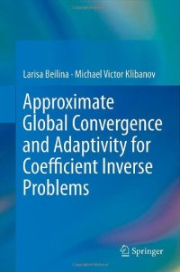 cover of the book Approximate Global Convergence and Adaptivity for Coefficient Inverse Problems