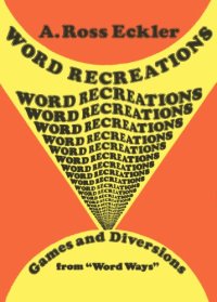 cover of the book Word Recreations: Games and Diversions from Word Ways