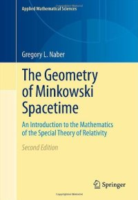 cover of the book The Geometry of Minkowski Spacetime: An Introduction to the Mathematics of the Special Theory of Relativity 