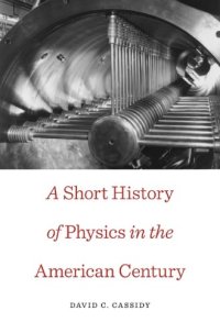 cover of the book A Short History of Physics in the American Century