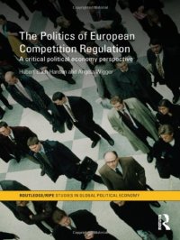 cover of the book The Politics of European Competition Regulation: A Critical Political Economy Perspective