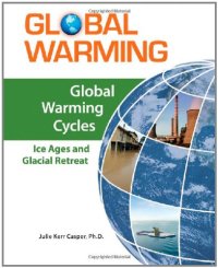 cover of the book Global Warming Cycles: Ice Ages and Glacial Retreat