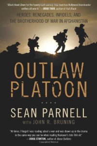 cover of the book Outlaw Platoon: Heroes, Renegades, Infidels, and the Brotherhood of War in Afghanistan