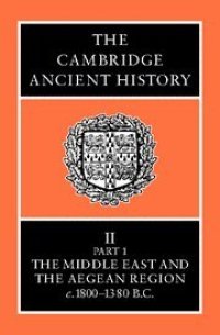 cover of the book The Cambridge Ancient History Volume 2, Part 1: The Middle East and the Aegean Region, c.1800-1380 BC