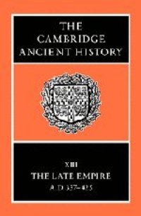 cover of the book The Cambridge Ancient History Volume 13: The Late Empire, AD 337-425