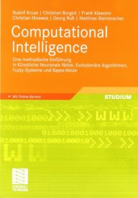 cover of the book Computational Intelligence: Eine methodische Einführung in Künstliche Neuronale Netze, Evolutionäre Algorithmen, Fuzzy-Systeme und Bayes-Netze