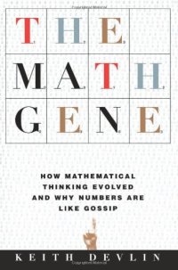 cover of the book The Math Gene: How Mathematical Thinking Evolved And Why Numbers Are Like Gossip