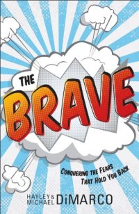 cover of the book Brave, The: Conquering the Fears That Hold You Back