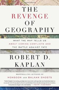 cover of the book The Revenge of Geography: What the Map Tells Us About Coming Conflicts and the Battle Against Fate