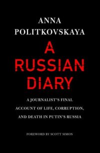 cover of the book A Russian Diary: A Journalist's Final Account of Life, Corruption, and Death in Putin's Russia