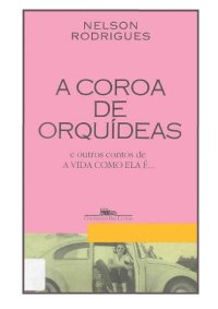 cover of the book A Coroa de Orquídeas e Outros Contos de A Vida Como Ela É