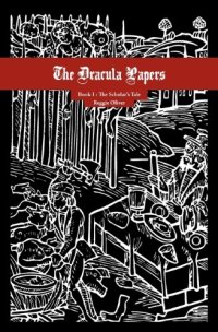 cover of the book The Dracula Papers, Book I: The Scholar's Tale