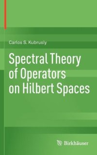 cover of the book Spectral Theory of Operators on Hilbert Spaces