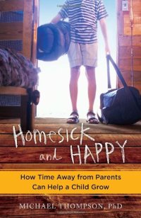 cover of the book Homesick and Happy: How Time Away from Parents Can Help a Child Grow
