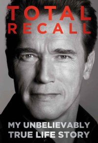 cover of the book Total Recall: My Unbelievably True Life Story