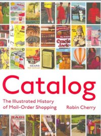 cover of the book Catalog: The Illustrated History of Mail Order Shopping