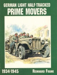 cover of the book German Light Half-Tracked Prime Movers 1934-1945 (Schiffer Military History)