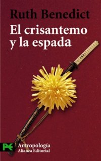 cover of the book El Crisantemo Y La Espada / the Chrysanthemum and the Sword: Patrones De La Cultura Japonesa/ Patterns of Japanese Culture