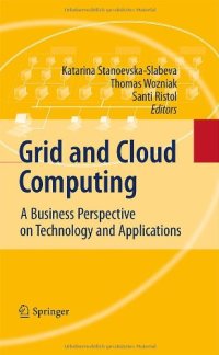 cover of the book Grid and Cloud Computing: A Business Perspective on Technology and Applications