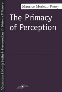 cover of the book The Primacy of Perception: And Other Essays on Phenomenological Psychology, the Philosophy of Art, History and Politics