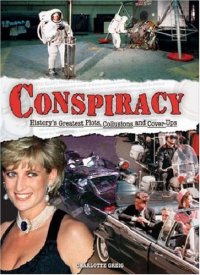 cover of the book Conspiracy: History's Greatest Plots, Collusions And Cover-Ups