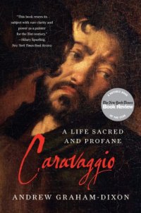 cover of the book Caravaggio: A Life Sacred and Profane