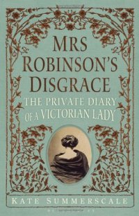 cover of the book Mrs. Robinson's Disgrace: The Private Diary of a Victorian Lady