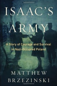 cover of the book Isaac's Army: A Story of Courage and Survival in Nazi-Occupied Poland