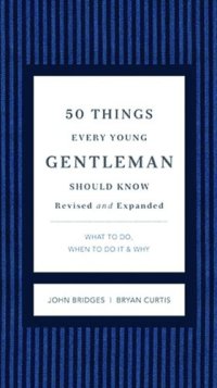 cover of the book 50 Things Every Young Gentleman Should Know Revised & Upated: What to Do, When to Do It, & Why