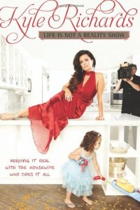 cover of the book Life Is Not a Reality Show: Keeping It Real with the Housewife Who Does It All