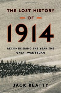 cover of the book The Lost History of 1914: Reconsidering the Year the Great War Began