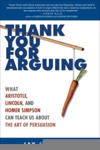 cover of the book Thank You for Arguing: What Aristotle, Lincoln, and Homer Simpson Can Teach Us About the Art of Persuasion