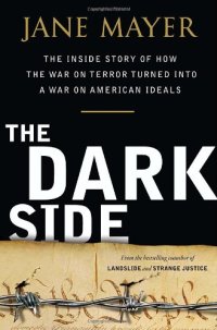 cover of the book The Dark Side: The Inside Story of How The War on Terror Turned into a War on American Ideals