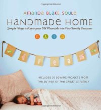 cover of the book Handmade Home: Simple Ways to Repurpose Old Materials into New Family Treasures