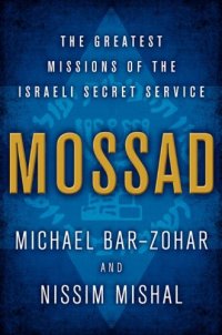 cover of the book Mossad: The Greatest Missions of the Israeli Secret Service