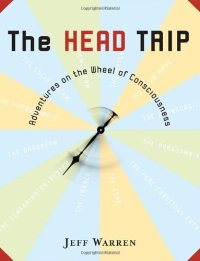 cover of the book The Head Trip: Adventures on the Wheel of Consciousness