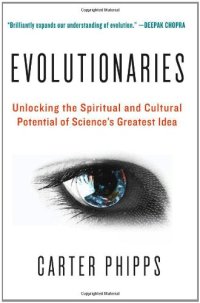 cover of the book Evolutionaries: Unlocking the Spiritual and Cultural Potential of Science's Greatest Idea