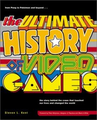 cover of the book The Ultimate History of Video Games: From Pong to Pokemon--The Story Behind the Craze That Touched Our Lives and Changed the World