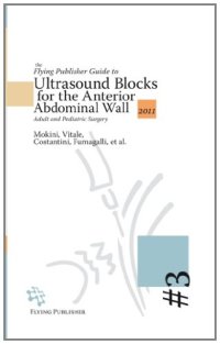 cover of the book The Flying Publisher Guide to Ultrasound Blocks for the Anterior Abdominal Wall: Principles and Implementation for Adult and Pediatric Surgery