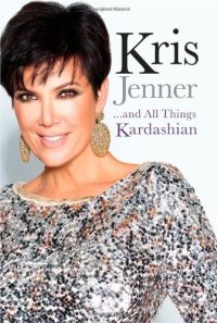 cover of the book Kris Jenner . . . And All Things Kardashian