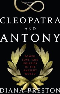 cover of the book Cleopatra and Antony: Power, Love, and Politics in the Ancient World