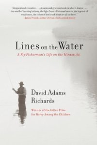 cover of the book Lines on the Water: A Fly Fisherman's Life on the Miramichi