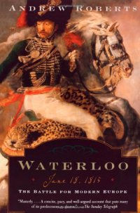 cover of the book Waterloo: June 18, 1815: The Battle for Modern Europe