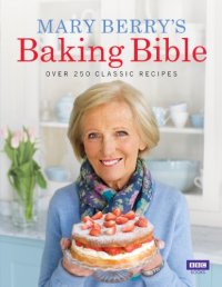 cover of the book Mary Berry's Baking Bible: Over 250 Classic Recipes