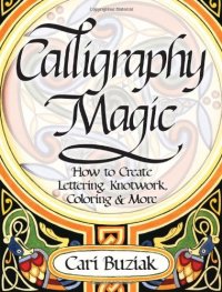 cover of the book Calligraphy Magic: How to Create Lettering, Knotwork, Coloring and More