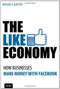 cover of the book The Like Economy: How Businesses Make Money With Facebook