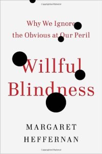 cover of the book Willful Blindness: Why We Ignore the Obvious at Our Peril