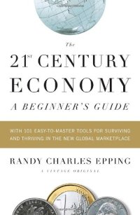 cover of the book The 21st Century Economy--A Beginner's Guide