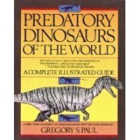 cover of the book Predatory Dinosaurs of the World: A Complete Illustrated Guide